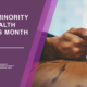 July is National Minority Mental Health Awareness Month